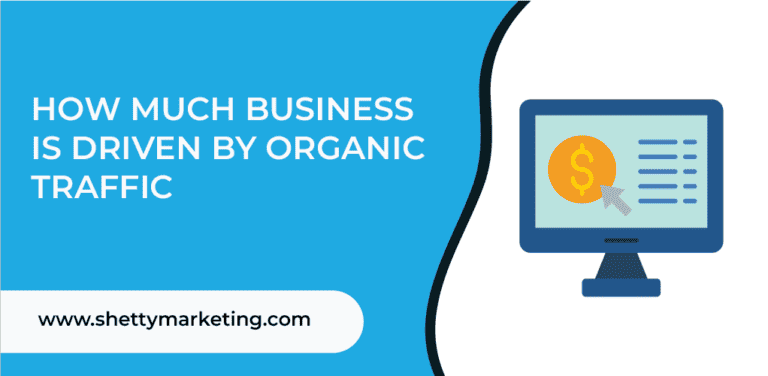 How much business is driven by organic traffic