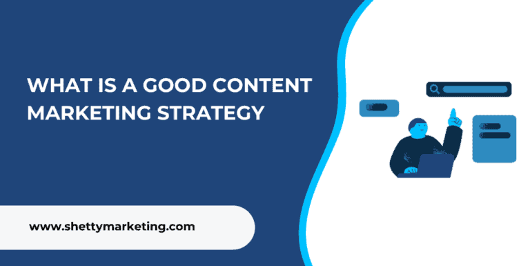 WHAT IS A GOOD CONTENT MARKETING STRATEGY