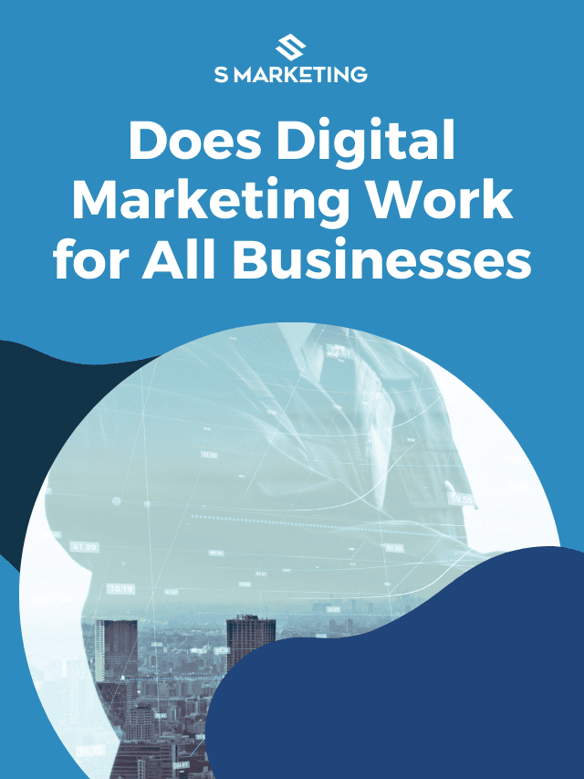 Does digital marketing work for all businesses (Learn the truth)