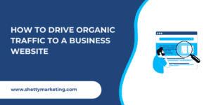 How to drive organic traffic to a business website